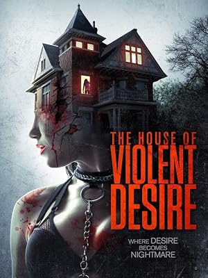 The House of Violent Desire (2018) – Watch Online &amp; Download | Full movie